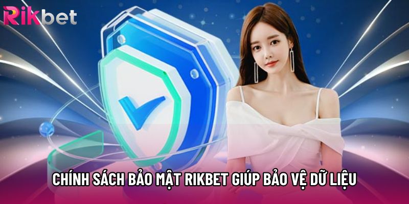 Chính sách bảo mật Rikbet giúp bảo vệ dữ liệu Chính sách bảo mật Rikbet giúp bảo vệ dữ liệu