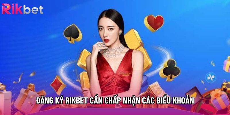 Đăng ký rikbet cần chấp nhận các điều khoản Đăng ký rikbet cần chấp nhận các điều khoản