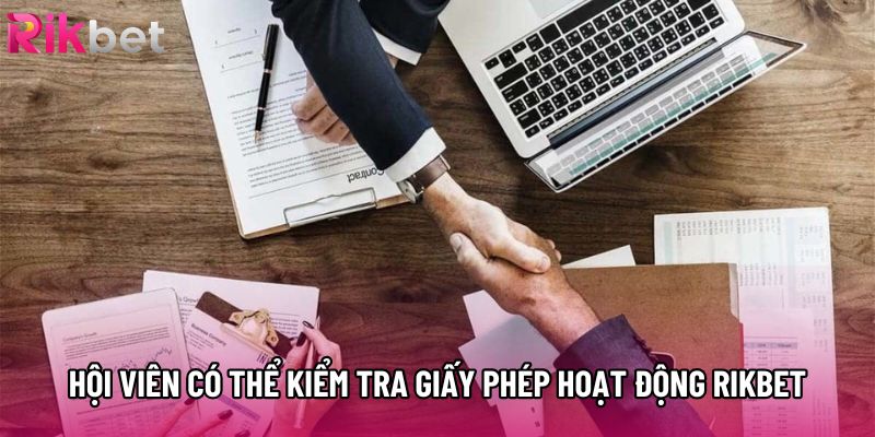 Hội viên có thể kiểm tra giấy phép hoạt động Rikbet Hội viên có thể kiểm tra giấy phép hoạt động Rikbet