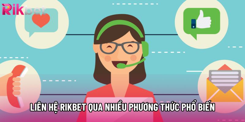 Liên hệ Rikbet qua nhiều phương thức phổ biến Liên hệ Rikbet qua nhiều phương thức phổ biến