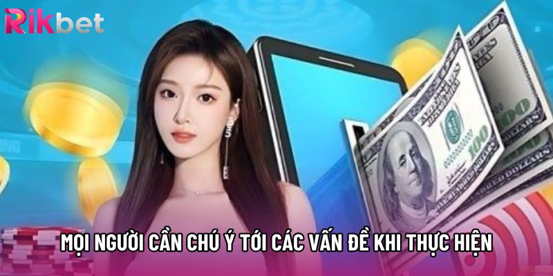 Mọi người cần chú ý tới các vấn đề khi thực hiện Mọi người cần chú ý tới các vấn đề khi thực hiện