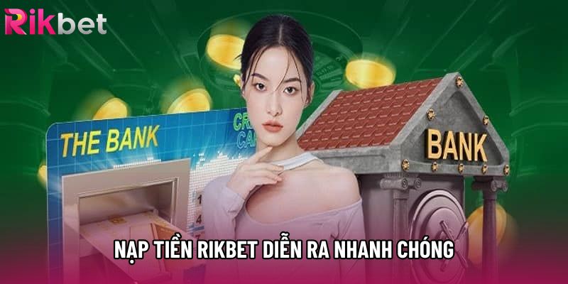 Nạp tiền rikbet diễn ra nhanh chóng Nạp tiền rikbet diễn ra nhanh chóng
