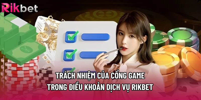 Trách nhiệm của cổng game trong điều khoản dịch vụ Rikbet Trách nhiệm của cổng game trong điều khoản dịch vụ Rikbet