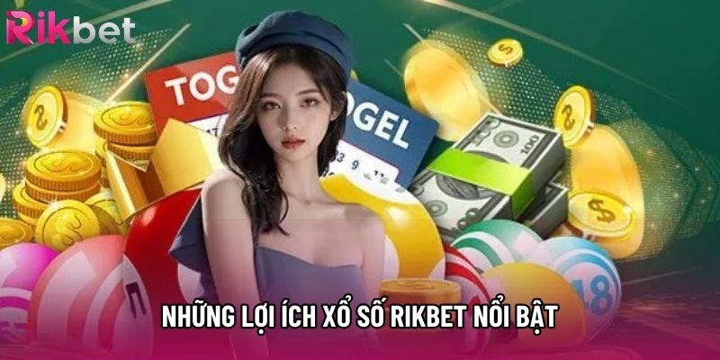 Những lợi ích xổ số rikbet nổi bật Những lợi ích xổ số rikbet nổi bật