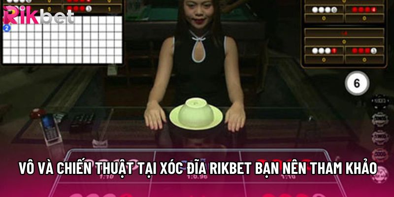 Vô và chiến thuật tại xóc đĩa rikbet bạn nên tham khảo Vô và chiến thuật tại xóc đĩa rikbet bạn nên tham khảo